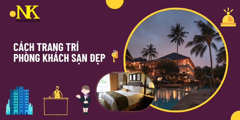 Cách Trang Trí Phòng Khách Sạn Đẹp